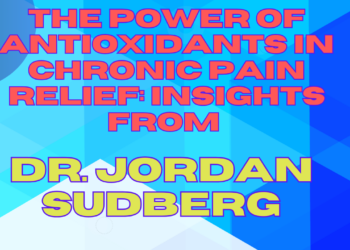 The Energy of Antioxidants in Continual Ache Reduction: Insights from Dr. Jordan Sudberg