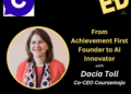 From Achievement First Founder to AI Innovator | Dacia Toll’s Journey to Coursemojo Co-CEO